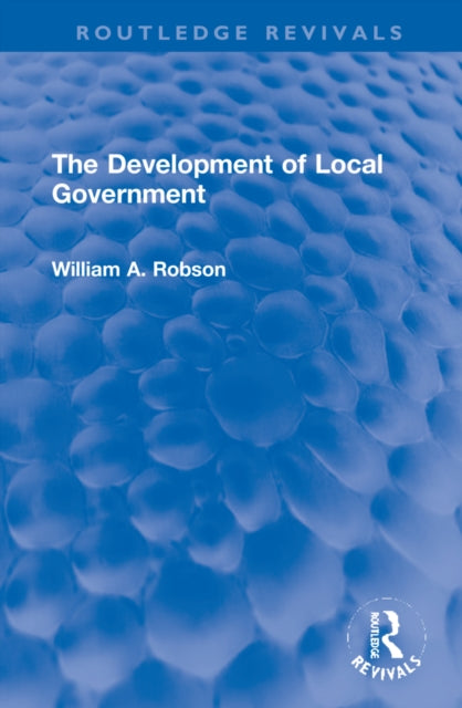 Book cover of: Development of Local Government. By: William A. Robson