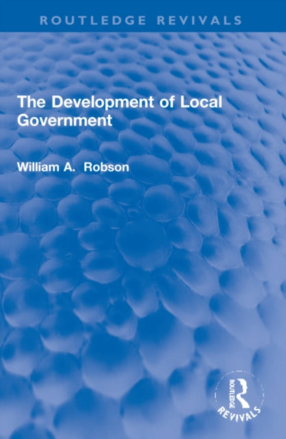 Book cover of: Development of Local Government. By: William A. Robson