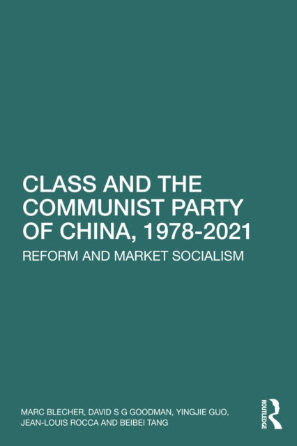 Book cover of: Class and the Communist Party of China, 1978-2021
