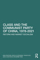 Book cover of: Class and the Communist Party of China, 1978-2021