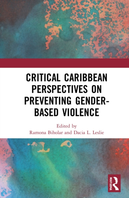 Book cover of: Critical Caribbean Perspectives on Preventing Gender-Based Violence. By: Ramona Biholar