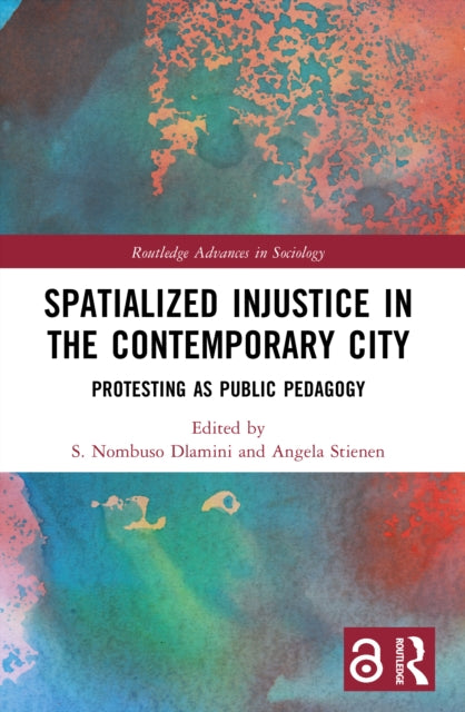 Book cover of: Spatialized Injustice in the Contemporary City. By: S. Nombuso Dlamini