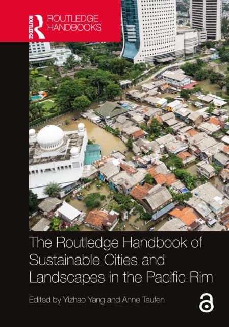 Book cover of: Routledge Handbook of Sustainable Cities and Landscapes in the Pacific Rim. By: Yizhao Yang