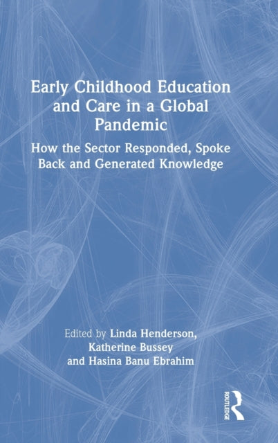 Book cover of: Early Childhood Education and Care in a Global Pandemic. By: Linda Henderson