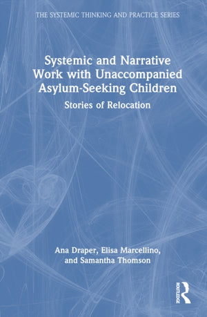 Systemic and Narrative Work with Unaccompanied Asylum-Seeking Children