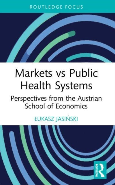 Book cover of: Markets vs Public Health Systems. By: ukasz Jasinski