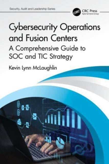 Book cover of: Cybersecurity Operations and Fusion Centers. By: Kevin Lynn McLaughlin
