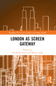 Book cover of: London as Screen Gateway. By: Elizabeth Evans