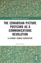 Book cover of: Edwardian Picture Postcard as a Communications Revolution. By: Julia Gillen