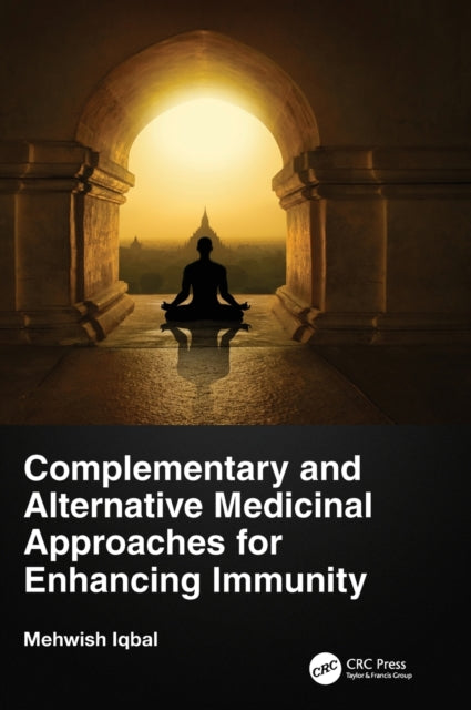 Book cover of: Complementary and Alternative Medicinal Approaches for Enhancing Immunity. By: Mehwish Iqbal