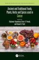 Book cover of: Ancient and Traditional Foods, Plants, Herbs and Spices used in Cancer. By: Vinood B. Patel