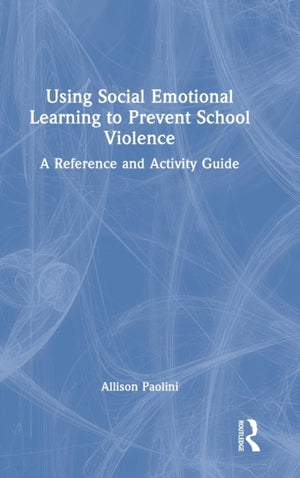 Using Social Emotional Learning to Prevent School Violence