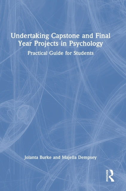 Book cover of: Undertaking Capstone and Final Year Projects in Psychology. By: Jolanta Burke