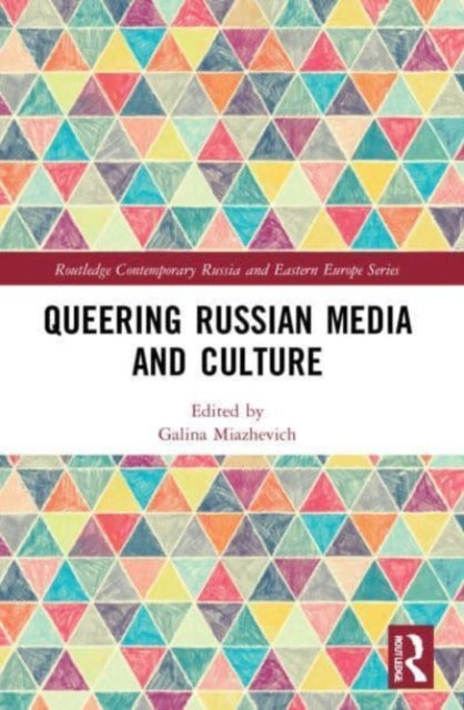 Book cover of: Queering Russian Media and Culture. By: Galina Miazhevich