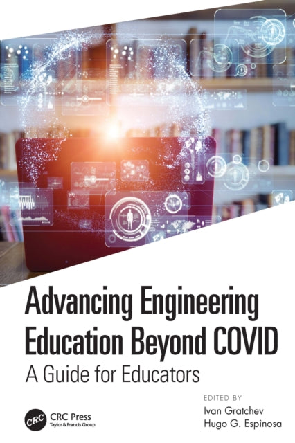 Book cover of: Advancing Engineering Education Beyond COVID. By: Ivan Gratchev