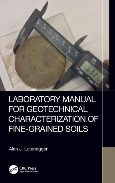Book cover of: Laboratory Manual for Geotechnical Characterization of Fine-Grained Soils. By: A. J. Lutenegger