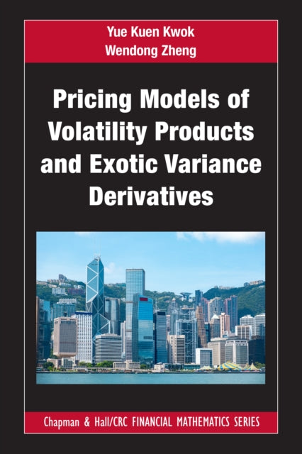 Book cover of: Pricing Models of Volatility Products and Exotic Variance Derivatives. By: Y. K. Kwok