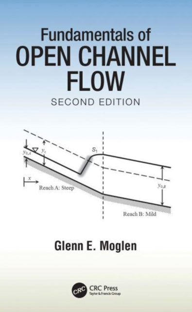 Book cover of: Fundamentals of Open Channel Flow. By: Glenn E. Moglen