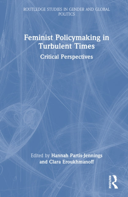 Book cover of: Feminist Policymaking in Turbulent Times. By: Hannah Partis-Jennings