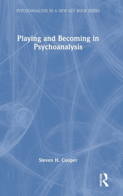 Book cover of: Playing and Becoming in Psychoanalysis. By: Steven H. Cooper