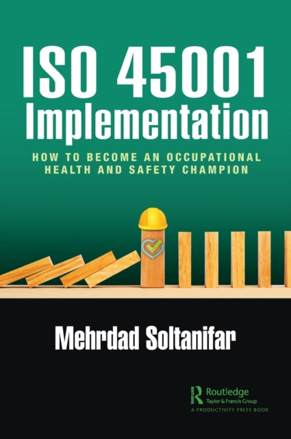 Book cover of: ISO 45001 Implementation. By: Mehrdad Soltanifar