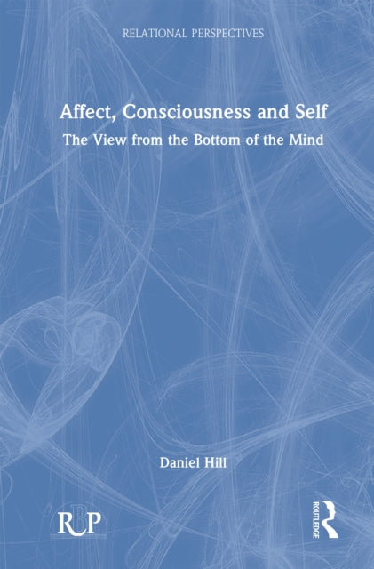 Book cover of: Affect, Consciousness and Self. By: Daniel Hill