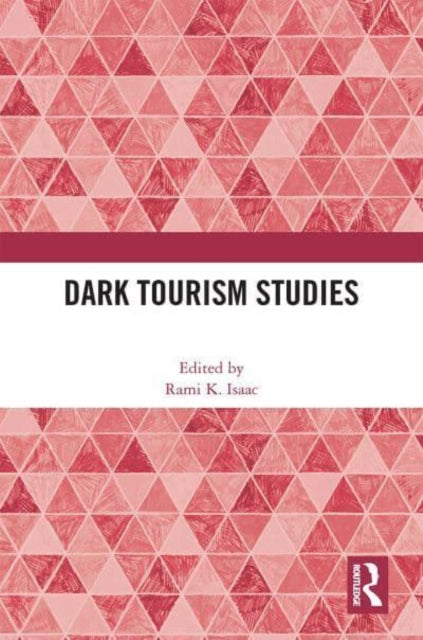 Book cover of: Dark Tourism Studies. By: Rami K. Isaac