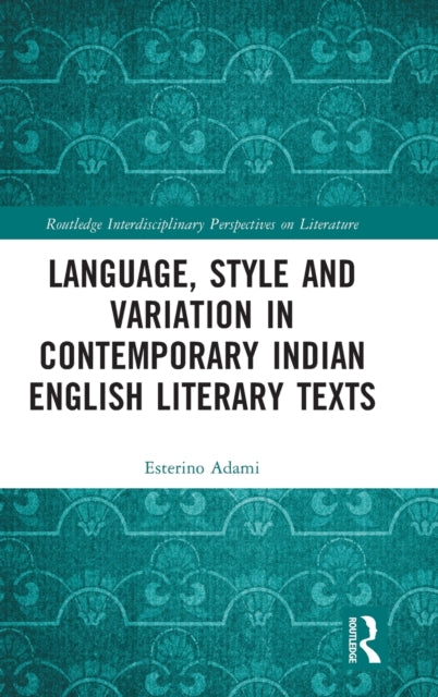 Language, Style and Variation in Contemporary Indian English Literary Texts