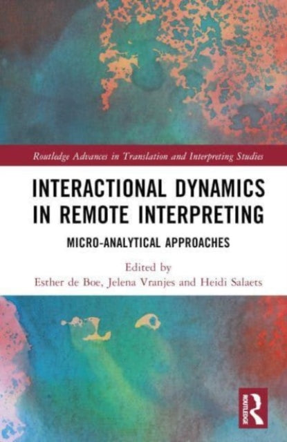 Book cover of: Interactional Dynamics in Remote Interpreting. By: Esther de Boe