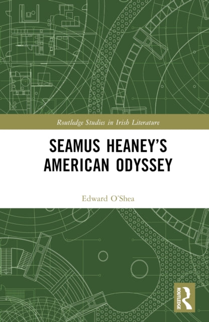Book cover of: Seamus Heaney’s American Odyssey. By: Edward J. O'Shea