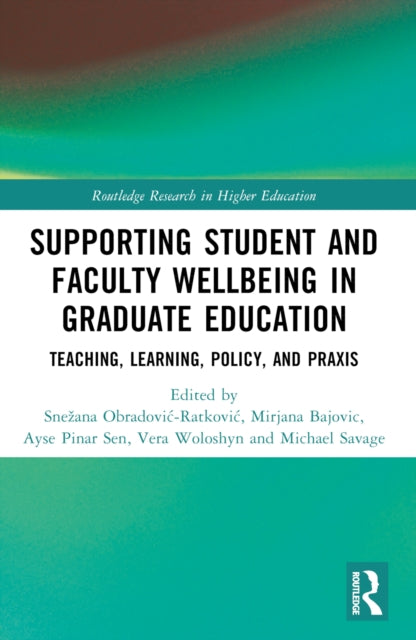 Book cover of: Supporting Student and Faculty Wellbeing in Graduate Education. By: Snezana Obradovic-Ratkovic