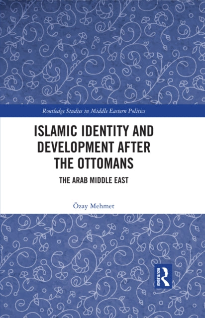 Book cover of: Islamic Identity and Development after the Ottomans. By: Ozay Mehmet