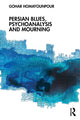 Book cover of: Persian Blues, Psychoanalysis and Mourning. By: Gohar Homayounpour