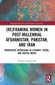 Book cover of: (Re)Framing Women in Post-Millennial Afghanistan, Pakistan, and Iran. By: Rachel Gregory Fox