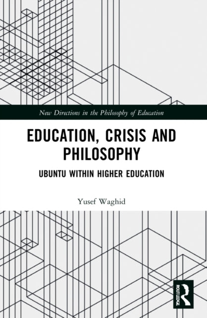 Book cover of: Education, Crisis and Philosophy. By: Yusef Waghid