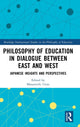 Book cover of: Philosophy of Education in Dialogue between East and West. By: Masamichi Ueno