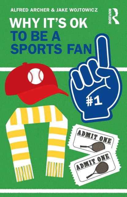 Book cover of: Why It's OK to Be a Sports Fan. By: Alfred Archer