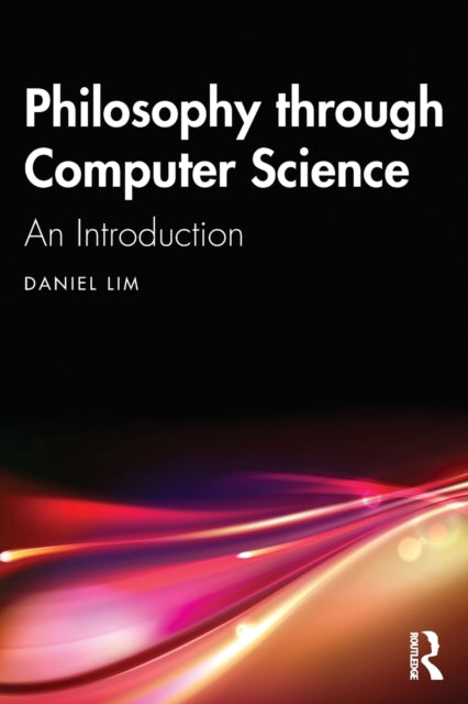 Book cover of: Philosophy through Computer Science. By: Daniel Lim
