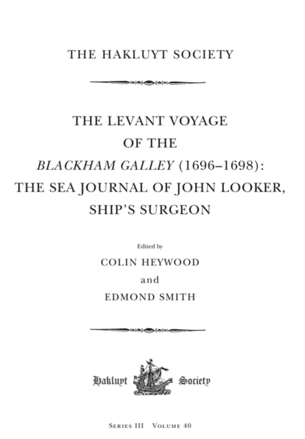 Book cover of: Levant Voyage of the Blackham Galley (1696-1698). By: Colin Heywood