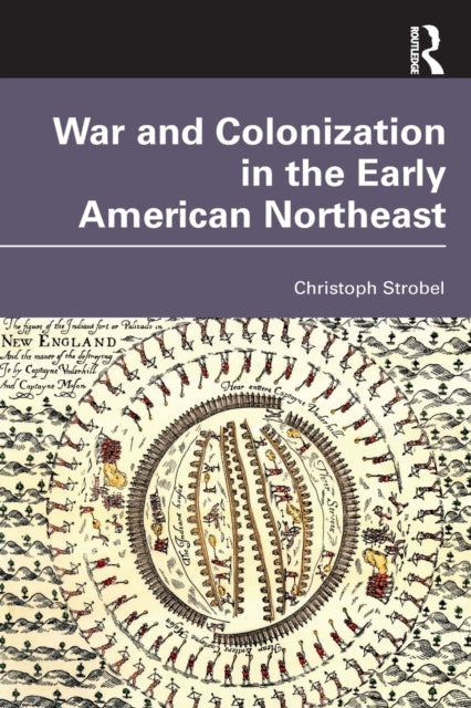 Book cover of: War and Colonization in the Early American Northeast. By: Christoph Strobel