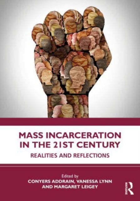 Book cover of: Mass Incarceration in the 21st Century. By: Addrain Conyers