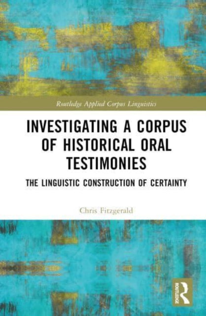 Book cover of: Investigating a Corpus of Historical Oral Testimonies. By: Chris Fitzgerald