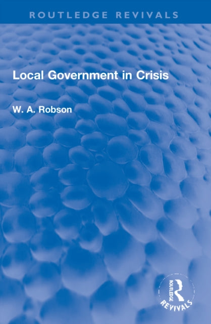 Book cover of: Local Government in Crisis. By: W. A. Robson