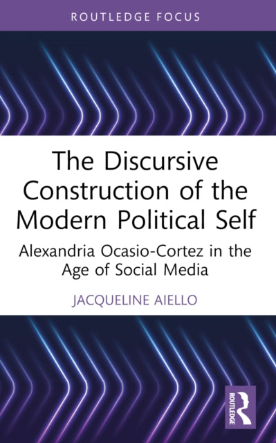 Book cover of: Discursive Construction of the Modern Political Self. By: Jacqueline Aiello