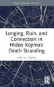 Book cover of: Longing, Ruin, and Connection in Hideo Kojima’s Death Stranding. By: Amy M. Green