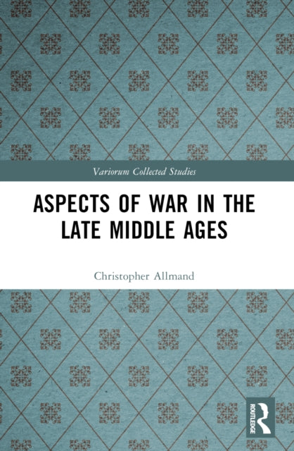 Book cover of: Aspects of War in the Late Middle Ages. By: C. T. Allmand