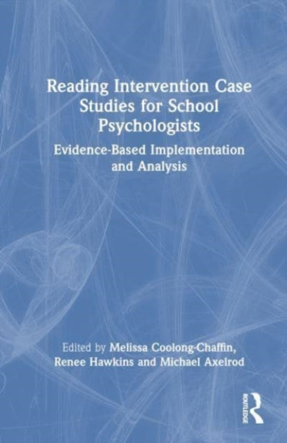 Book cover of: Reading Intervention Case Studies for School Psychologists. By: Melissa Coolong-Chaffin