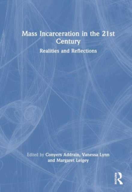 Book cover of: Mass Incarceration in the 21st Century. By: Addrain Conyers