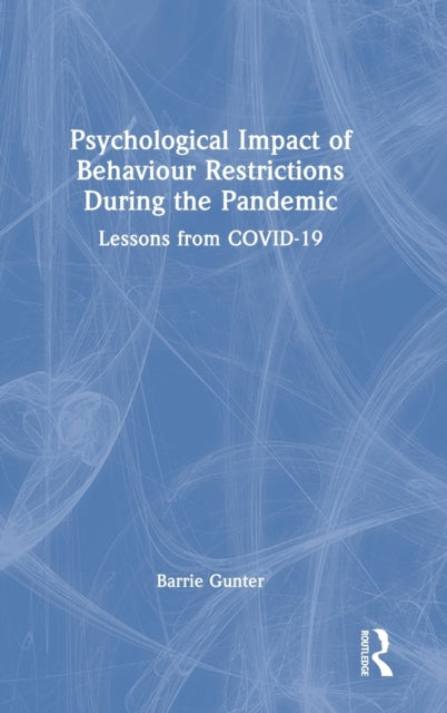 Book cover of: Psychological Impact of Behaviour Restrictions During the Pandemic. By: Barrie Gunter