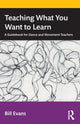 Book cover of: Teaching What You Want to Learn. By: Bill Evans